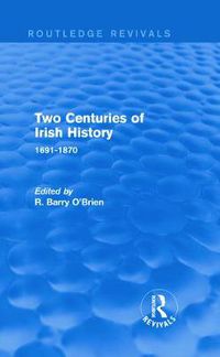 Cover image for Two Centuries of Irish History 1691-1870: 1691-1870