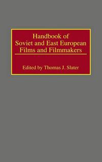 Cover image for Handbook of Soviet and East European Films and Filmmakers