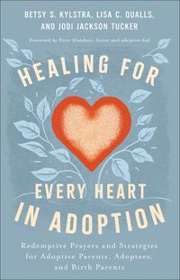 Cover image for Healing for Every Heart in Adoption