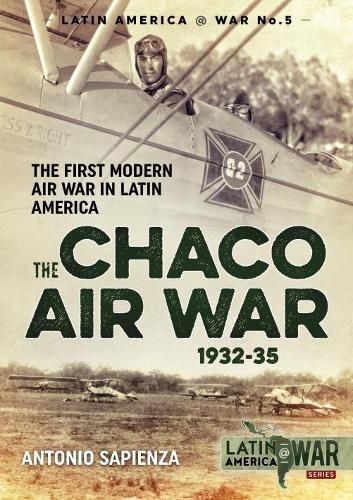 Cover image for The Chaco Air War 1932-35: The First Modern Air War in Latin America