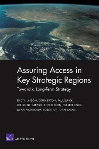 Cover image for Toward a Long-term Strategy for Assuring Access in Key Strategic Regions