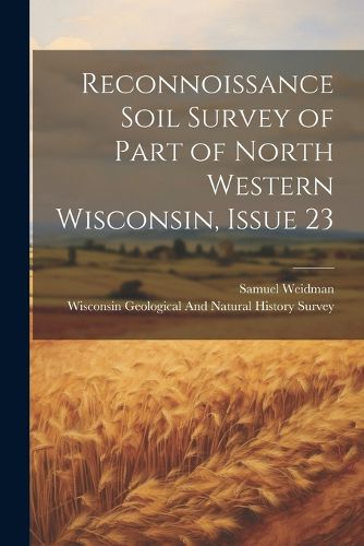 Cover image for Reconnoissance Soil Survey of Part of North Western Wisconsin, Issue 23