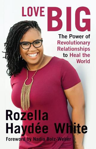 Cover image for Love Big: The Power of Revolutionary Relationships to Heal the World