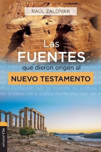 Cover image for Las Fuentes Que Dieron Origen Al Nuevo Testamento: Analisis, Estudio E Interpretacion Critica