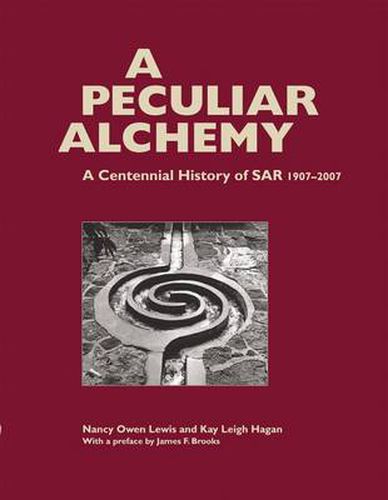 A Peculiar Alchemy: A Centennial History of SAR 1907-2007