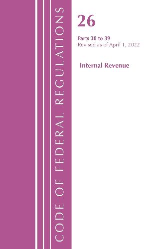 Cover image for Code of Federal Regulations, Title 26 Internal Revenue 30-39, 2022