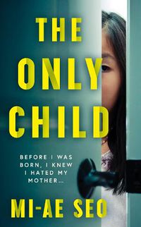 Cover image for The Only Child: 'An eerie, electrifying read.' Josh Malerman, author of Bird Box