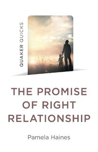 Cover image for Quaker Quicks - The Promise of Right Relationship