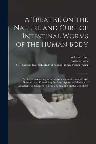 Cover image for A Treatise on the Nature and Cure of Intestinal Worms of the Human Body [electronic Resource]