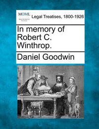 Cover image for In Memory of Robert C. Winthrop.