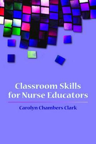 Cover image for Classroom Skills For Nurse Educators