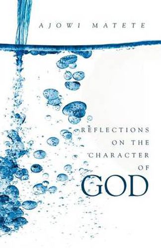 Cover image for Reflections on the Character of God: Personal revelations of the one true God: God the Father, Jesus the Son and the Holy Spirit