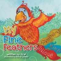 Cover image for My Fine Feathers: Book Three in the Nature Nurtures Storybook Series