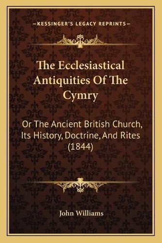 The Ecclesiastical Antiquities of the Cymry: Or the Ancient British Church, Its History, Doctrine, and Rites (1844)