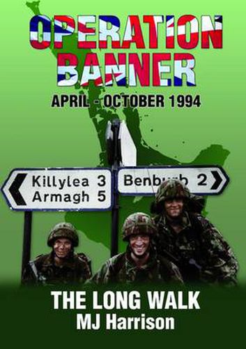 Cover image for Operation Banner: the Long Walk, Apr - Oct 1994, Middletown & Keady, County Armagh