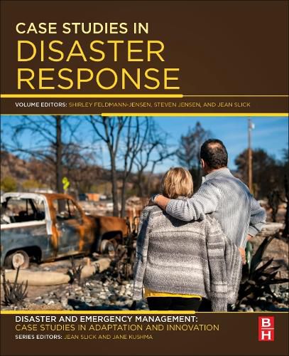 Case Studies in Disaster Response: Disaster and Emergency Management: Case Studies in Adaptation and Innovation series