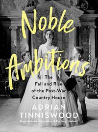 Cover image for Noble Ambitions: The Fall and Rise of the Post-War Country House