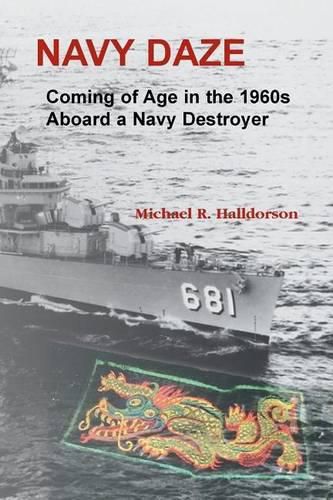 Cover image for Navy Daze: : Coming of Age in the 1960s Aboard a Navy Destroyer