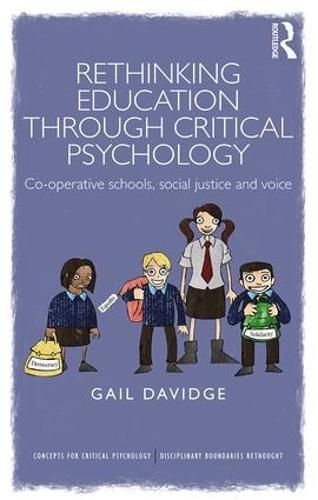 Cover image for Rethinking Education through Critical Psychology: Cooperative schools, social justice and voice