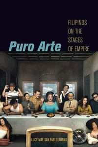 Cover image for Puro Arte: Filipinos on the Stages of Empire