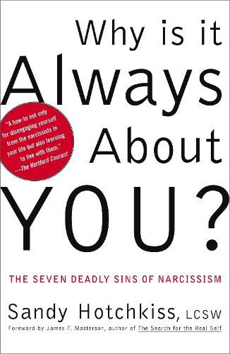 Cover image for Why Is It Always About You?: The Seven Deadly Sins of Narcissism