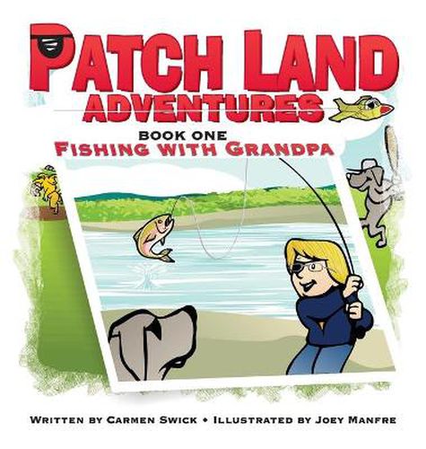 Cover image for Patch Land Adventures (book one hardcover) Fishing with Grandpa