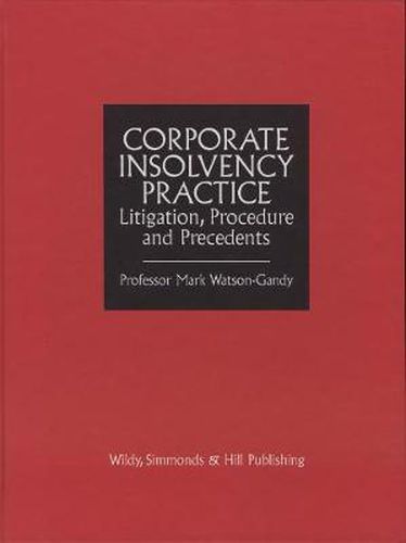 Corporate Insolvency Practice: Litigation, Procedure and Precedents