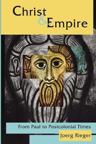 Christ and Empire: From Paul to Postcolonial Times