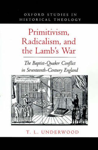 Cover image for Primitivism, Radicalism, and the Lamb's War: The Baptist-Quaker Conflict in Seventeeth-Century England