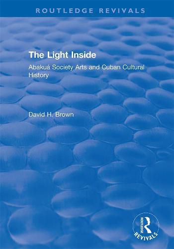 The Light Inside: Abakua Society Arts and Cuban Cultural History