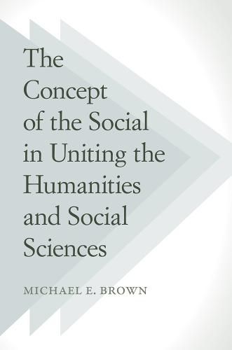 Cover image for The Concept of the Social in Uniting the Humanities and Social Sciences