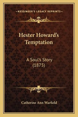 Hester Howard's Temptation: A Soul's Story (1875)