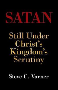 Cover image for Satan: Still Under Christ's Kingdom's Scrutiny