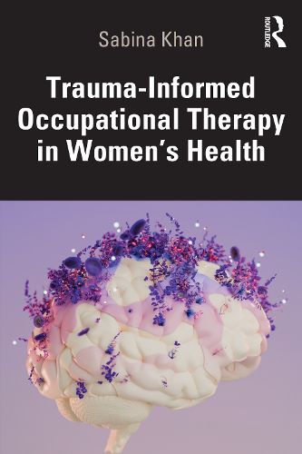 Cover image for Trauma-Informed Occupational Therapy in Women's Health
