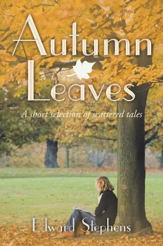 Cover image for Autumn Leaves: A Short Selection of Scattered Tales