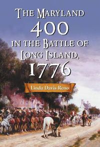Cover image for The Maryland 400 in the Battle of Long Island, 1776