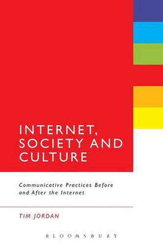 Cover image for Internet, Society and Culture: Communicative Practices Before and After the Internet