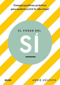 Cover image for El Poder del Si: Consejos Positivos Y Practicos Para Ayudarle a Vivir La Vida a Tope