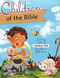 Cover image for Children of the Bible: Learning values of character from kids in Bible times