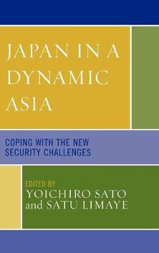 Japan in a Dynamic Asia: Coping with the New Security Challenges