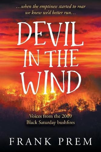 Devil In The Wind: voices from the 2009 Black Saturday bushfires