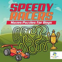 Cover image for Speedy Racers Mazes Puzzles for Boys
