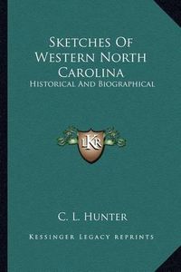 Cover image for Sketches of Western North Carolina: Historical and Biographical