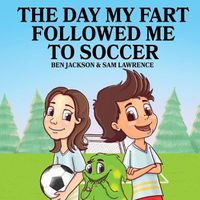 Cover image for The Day My Fart Followed Me To Soccer