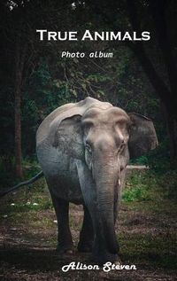 Cover image for True Animals: Photo album