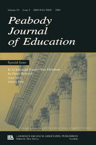 Cover image for K-12 Education Finance: New Directions for Future Research:a Special Issue of the peabody Journal of Education