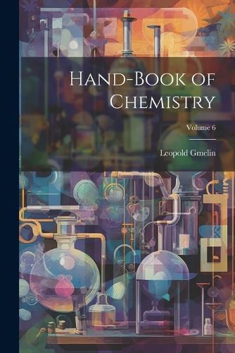 Cover image for Hand-Book of Chemistry; Volume 6