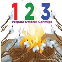 Cover image for 1 2 3 Prepara s'mores conmigo: Un divertido libro para contar