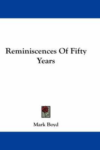 Cover image for Reminiscences of Fifty Years