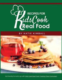 Cover image for Recipes for Kids Cook Real Food